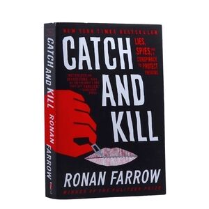 Catch & Kill: Lies, Spies, and a Conspiracy to Protect Predators by Ronan Farrow